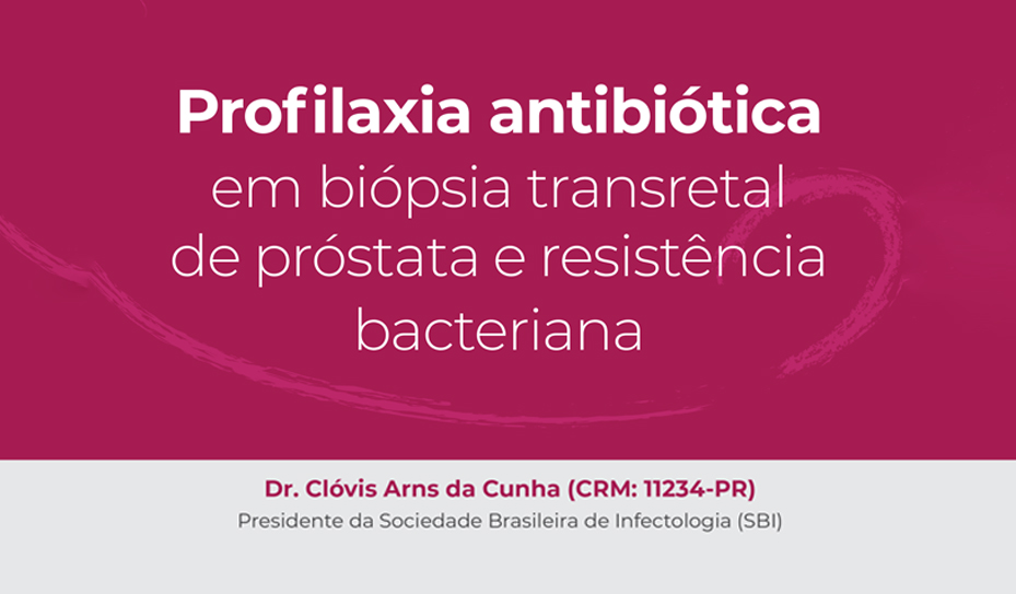 Profilaxia antibiótica em biópsia transretal de próstata e resistência ...
